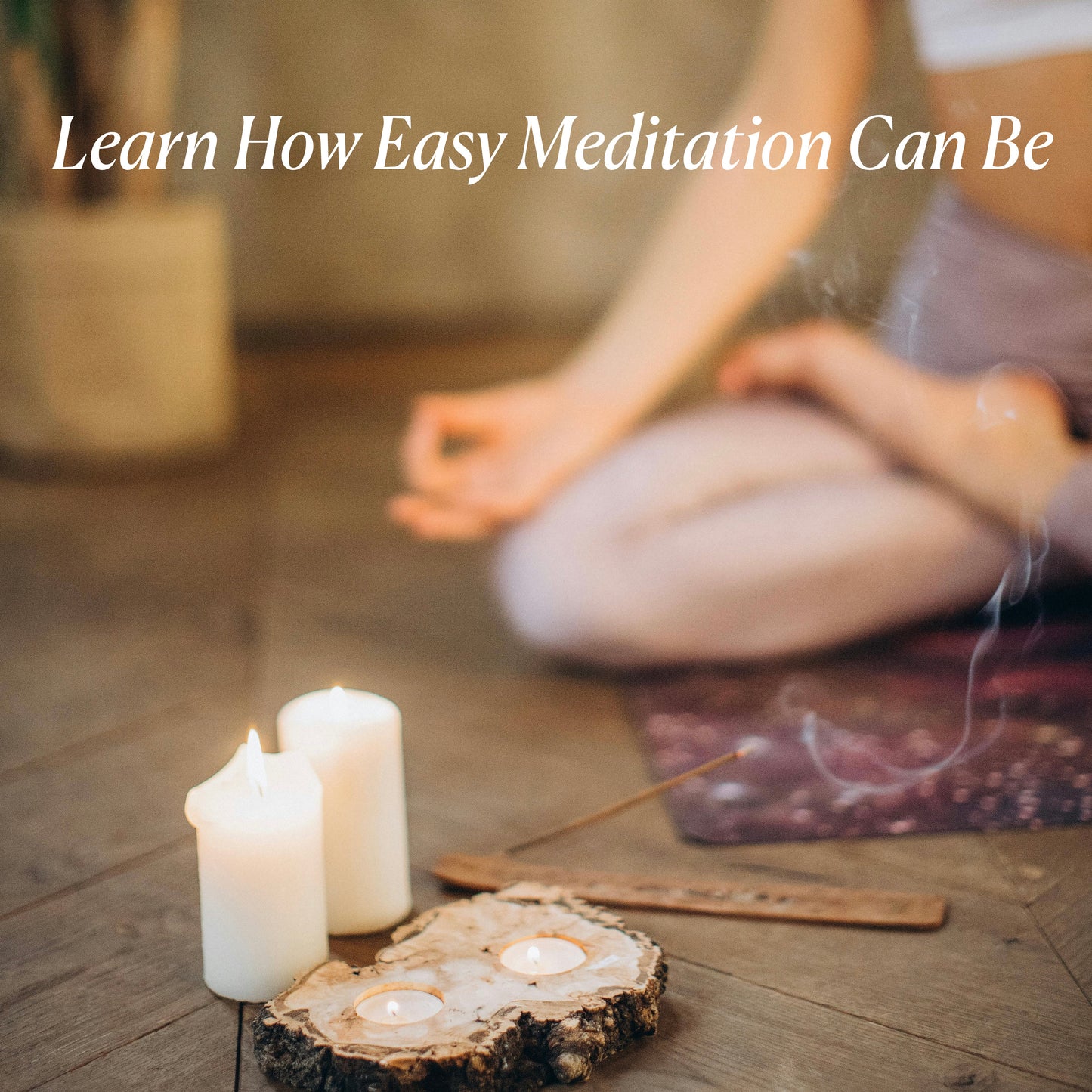 Learn how to meditate. Learn how easy meditation is